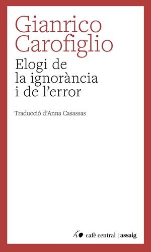 ELOGI DE LA IGNORÀNCIA I DE L'ERROR | 9788410482883 | CAROFIGLIO, GIANRICO | Llibreria La Gralla | Llibreria online de Granollers