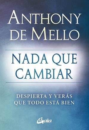 NADA QUE CAMBIAR | 9788484459712 | , ANTHONY DE MELLO | Llibreria La Gralla | Librería online de Granollers