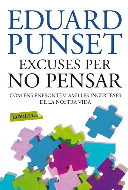 EXCUSES PER NO PENSAR (LABUTXACA) | 9788499304823 | PUNSET, EDUARD | Llibreria La Gralla | Librería online de Granollers