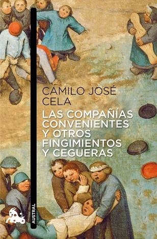 COMPAÑÍAS CONVENIENTES Y OTROS FINGIMIENTOS Y CEGUERAS, LAS (AUSTRAL NARRATIVA 751) | 9788423325146 | CELA, CAMILO JOSE | Llibreria La Gralla | Llibreria online de Granollers