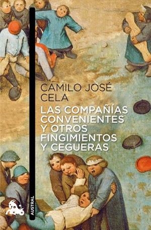 COMPAÑÍAS CONVENIENTES Y OTROS FINGIMIENTOS Y CEGUERAS, LAS (AUSTRAL NARRATIVA 751) | 9788423325146 | CELA, CAMILO JOSE | Llibreria La Gralla | Librería online de Granollers