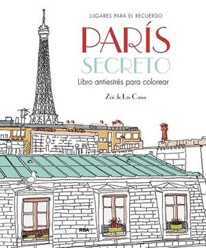 PARÍS SECRETO. LIBRO ANTIESTRÉS PARA COLOREAR | 9788411323017 | DE LAS CASES, ZOE | Llibreria La Gralla | Llibreria online de Granollers