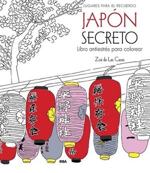 JAPÓN SECRETO. LIBRO ANTIESTRÉS PARA COLOREAR | 9788411323024 | DE LAS CASES, ZOE | Llibreria La Gralla | Llibreria online de Granollers