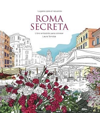 ROMA SECRETA. LIBRO ANTIESTRÉS PARA COLOREAR | 9788411323031 | TORROBA, LAURA | Llibreria La Gralla | Llibreria online de Granollers
