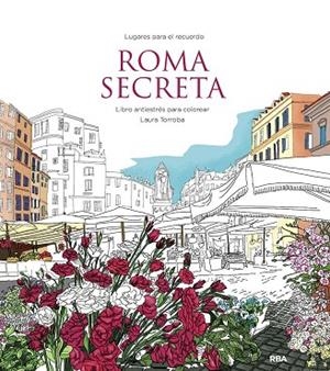ROMA SECRETA. LIBRO ANTIESTRÉS PARA COLOREAR | 9788411323031 | TORROBA, LAURA | Llibreria La Gralla | Llibreria online de Granollers