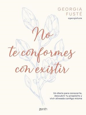 NO TE CONFORMES CON EXISTIR | 9788408321064 | @GEORGIAFUSTE, GEORGIA FUSTÉ | Llibreria La Gralla | Llibreria online de Granollers