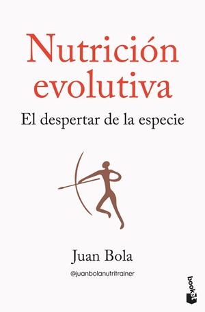 NUTRICIÓN EVOLUTIVA | 9788413445335 | BOLA, JUAN | Llibreria La Gralla | Librería online de Granollers