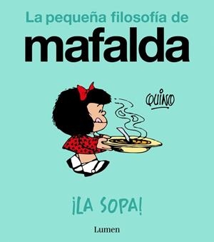 ¡LA SOPA! (LA PEQUEÑA FILOSOFÍA DE MAFALDA) | 9788426433978 | QUINO | Llibreria La Gralla | Llibreria online de Granollers