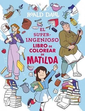 SUPERINGENIOSO LIBRO DE COLOREAR DE MATILDA, EL | 9791387741327 | DAHL, ROALD | Llibreria La Gralla | Llibreria online de Granollers