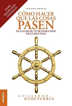 CÓMO HACER QUE LAS COSAS PASEN EN LUGAR DE VIVIR HABLANDO DE LO QUE PASA | 9789878358154 | ECHEVARRÍA, GUILLERMO | Llibreria La Gralla | Llibreria online de Granollers