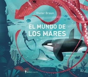 MUNDO DE LOS MARES, EL | 9791387922979 | BRAUN, DIETER | Llibreria La Gralla | Llibreria online de Granollers