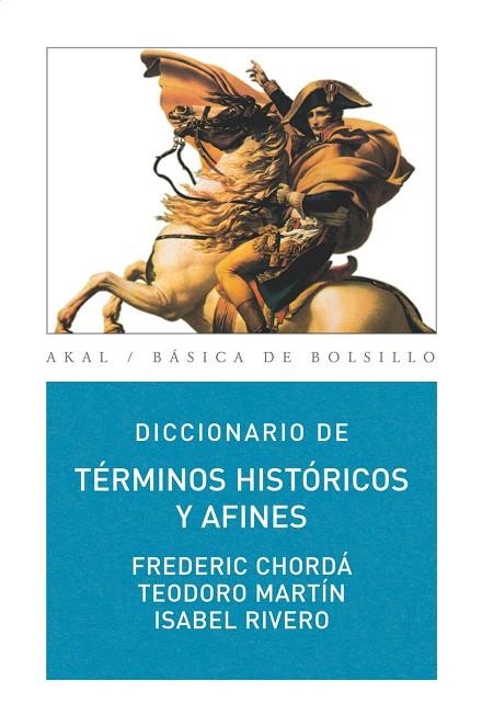 DICCIONARIO DE TERMINOS HISTORICOS Y AFINES (BASICA DE BOLSILLO 249) | 9788446030980 | CHORDA, FREDERIC / MARTIN, TEODORO, RIVERO, ISABEL | Llibreria La Gralla | Librería online de Granollers