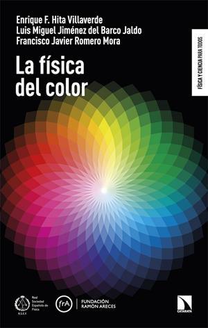 LA FÍSICA DEL COLOR | 9788410676565 | HITA VILLAVERDE, ENRIQUE F. / JIMÉNEZ DEL BARCO JALDO, LUIS MIGUEL / ROMERO MORA, FRANCISCO JAVIER | Llibreria La Gralla | Librería online de Granollers