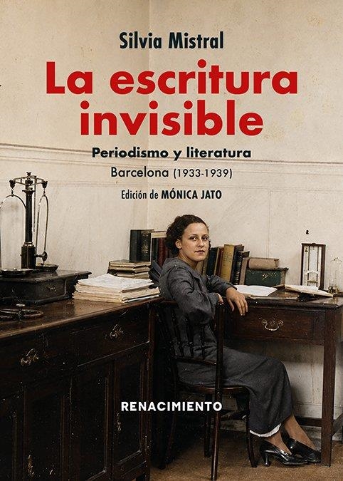 LA ESCRITURA INVISIBLE. PERIODISMO Y LITERATURA. BARCELONA (1933-1939) | 9791388381119 | MISTRAL, SILVIA | Llibreria La Gralla | Llibreria online de Granollers