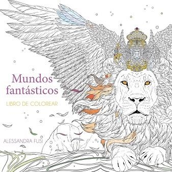 MUNDOS FANTÁSTICOS: LIBRO DE COLOREAR | 9791387690571 | FUSI, ALESSANDRA | Llibreria La Gralla | Llibreria online de Granollers