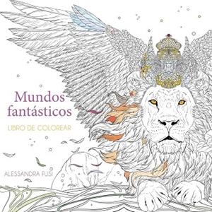 MUNDOS FANTÁSTICOS: LIBRO DE COLOREAR | 9791387690571 | FUSI, ALESSANDRA | Llibreria La Gralla | Llibreria online de Granollers