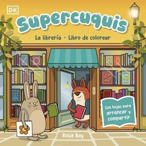 SUPERCUQUIS - LA LIBRERÍA: LIBRO DE COLOREAR | 9780241825372 | BAY, ROSIE | Llibreria La Gralla | Llibreria online de Granollers