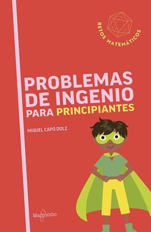PROBLEMAS DE INGENIO PARA PRINCIPIANTES | 9788426740809 | CAPÓ DOLZ, MIQUEL | Llibreria La Gralla | Librería online de Granollers