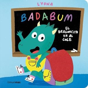 BADABUM. EL DRAGONCITO VA AL COLE | 9788408317760 | LYONA, LYONA | Llibreria La Gralla | Llibreria online de Granollers
