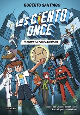CIENTO ONCE 2, LOS. EL PRIMER BALÓN DE LA HISTORIA | 9788408322856 | SANTIAGO, ROBERTO / SANTOS MOLINA, EDUARDO DE LOS | Llibreria La Gralla | Llibreria online de Granollers