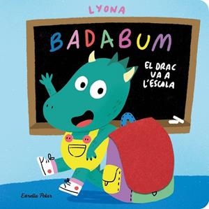 BADABUM. EL DRAC VA A L'ESCOLA | 9791387903978 | LYONA, LYONA | Llibreria La Gralla | Llibreria online de Granollers