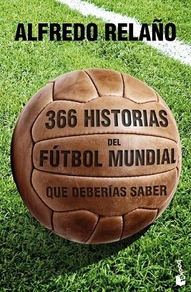 366 HISTORIAS DEL FÚTBOL MUNDIAL QUE DEBERÍAS SABER | 9788427030121 | RELAÑO, ALFREDO | Llibreria La Gralla | Librería online de Granollers