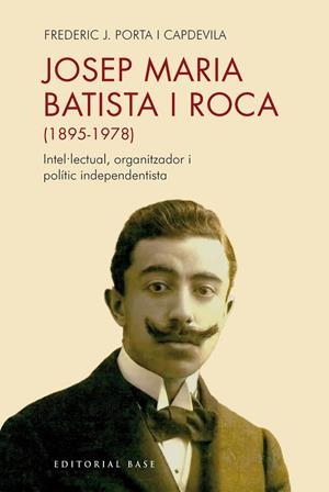 JOSEP MARIA BATISTA I ROCA (1895-1978) | 9791387728397 | , FREDERIC JOSEP PORTA I CAPDEVILA | Llibreria La Gralla | Llibreria online de Granollers