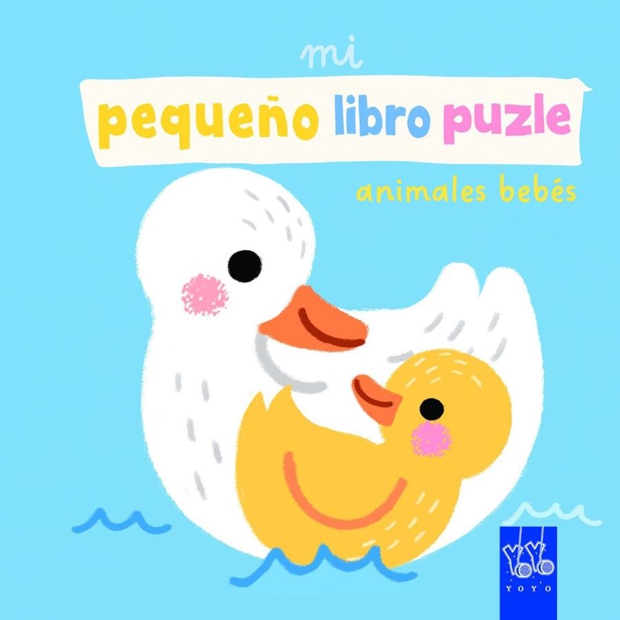 MI PEQUEÑO LIBRO PUZLE. ANIMALES BEBÉS | 9788408312536 | , YOYO | Llibreria La Gralla | Llibreria online de Granollers
