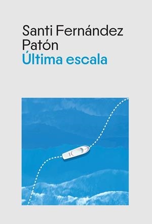 ÚLTIMA ESCALA | 9788412929393 | FERNÁNDEZ PATÓN, SANTI | Llibreria La Gralla | Llibreria online de Granollers
