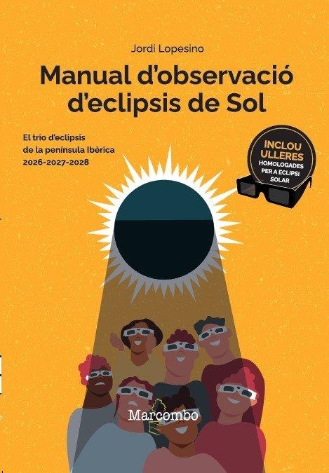 MANUAL D'OBSERVACIÓ D'ECLIPSIS DE SOL 2ª ED. | 9788426740830 | LOPESINO CORRAL, JORDI | Llibreria La Gralla | Librería online de Granollers