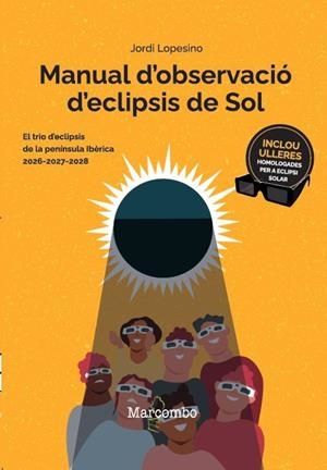 MANUAL D'OBSERVACIÓ D'ECLIPSIS DE SOL 2ª ED. | 9788426740830 | LOPESINO CORRAL, JORDI | Llibreria La Gralla | Librería online de Granollers