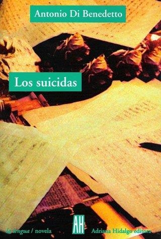 LOS SUICIDAS | 9788419208903 | ANTONIO DI BENEDETTO | Llibreria La Gralla | Llibreria online de Granollers