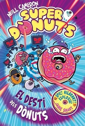 SUPERDONUTS 3 - EL DESTÍ DELS DÒNUTS | 9788448875299 | CAMERON, NEILL | Llibreria La Gralla | Llibreria online de Granollers