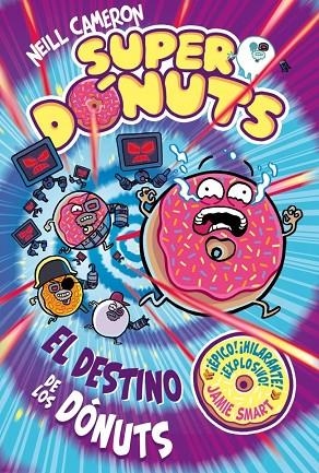 SUPERDONUTS 3 - EL DESTINO DE LOS DÓNUTS | 9788448873479 | CAMERON, NEILL | Llibreria La Gralla | Llibreria online de Granollers