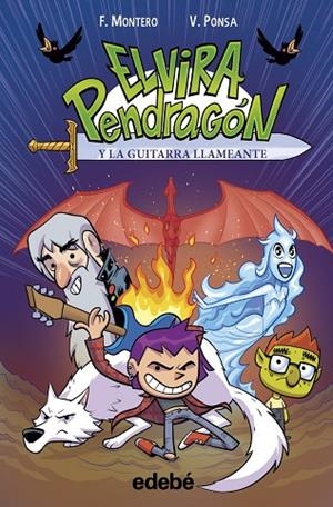 ELVIRA PENDRAGÓN Y LA GUITARRA LLAMEANTE | 9788468378916 | MONTERO, FRANCESC | Llibreria La Gralla | Llibreria online de Granollers