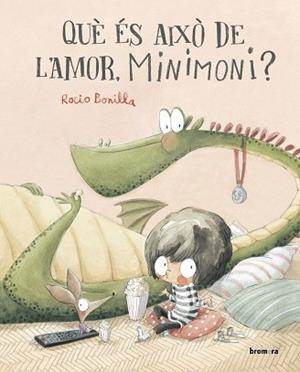 QUÈ ÉS AIXÒ DE L'AMOR, MINIMONI? | 9788413585932 | BONILLA, ROCÍO | Llibreria La Gralla | Llibreria online de Granollers
