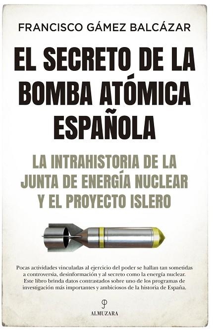 EL SECRETO DE LA BOMBA ATÓMICA ESPAÑOLA | 9788418578403 | FRANCISCO GÁMEZ BALCÁZAR | Llibreria La Gralla | Llibreria online de Granollers