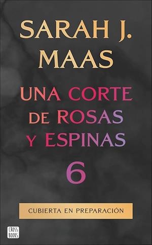 UNA CORTE DE ROSAS Y ESPINAS 6 | 9788408325338 | MAAS, SARAH J. | Llibreria La Gralla | Llibreria online de Granollers