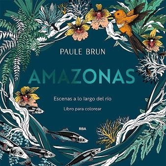 AMAZONAS. ESCENAS A LO LARGO DEL RÍO. | 9788491879343 | BRUN, PAULE | Llibreria La Gralla | Llibreria online de Granollers