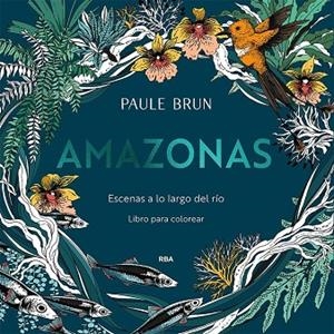 AMAZONAS. ESCENAS A LO LARGO DEL RÍO. | 9788491879343 | BRUN, PAULE | Llibreria La Gralla | Llibreria online de Granollers