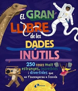 EL GRAN LLIBRE DE LES DADES INÚTILS. 250 COSES MOLT ESTRANYES, INCREÏBLES I DIVE | 9788413494326 | ALLAN, SOPHIE / ATKINSON, VICTORIA / BOROWIEC, BRITTNEY G. / BULLER, LAURA / GOLDFIELD, ANNA / HARID | Llibreria La Gralla | Librería online de Granollers