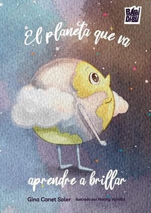 EL PLANETA QUE VA APRENDRE A BRILLAR | 9791388436055 | CANET SOLER, GINA | Llibreria La Gralla | Librería online de Granollers