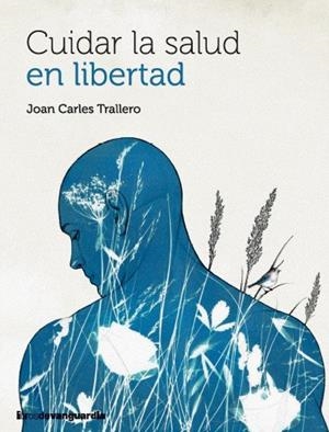 CUIDAR LA SALUD EN LIBERTAD | 9788418604683 | TRALLERO, JOAN CARLES | Llibreria La Gralla | Llibreria online de Granollers