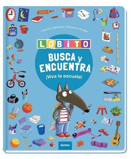 BUSCA Y ENCUENTRA LOBITO ¡VIVA LA ESCUELA! | 9791039583367 | LALLEMAND, ORIANNE / THUILLIER, ÉLÉONORE | Llibreria La Gralla | Llibreria online de Granollers