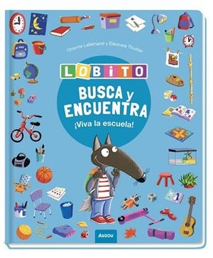 BUSCA Y ENCUENTRA LOBITO ¡VIVA LA ESCUELA! | 9791039583367 | LALLEMAND, ORIANNE / THUILLIER, ÉLÉONORE | Llibreria La Gralla | Llibreria online de Granollers