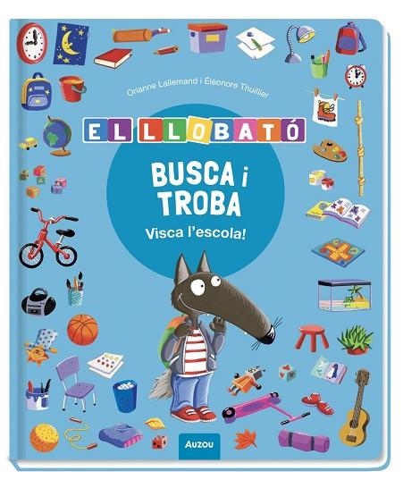 BUSCA I TROBA LLOBATÓ. VISCA L’ESCOLA! | 9791039583374 | LALLEMAND, ORIANNE / THUILLIER, ÉLÉONORE | Llibreria La Gralla | Llibreria online de Granollers