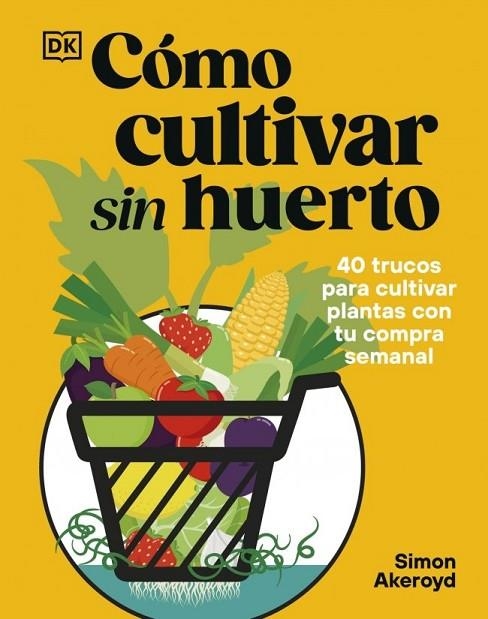 CÓMO CULTIVAR SIN HUERTO | 9780241837825 | AKEROYD, SIMON | Llibreria La Gralla | Llibreria online de Granollers