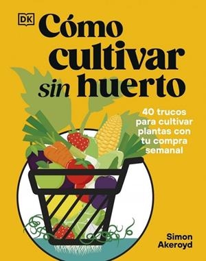 CÓMO CULTIVAR SIN HUERTO | 9780241837825 | AKEROYD, SIMON | Llibreria La Gralla | Llibreria online de Granollers