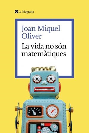 LA VIDA NO SÓN MATEMÀTIQUES | 9788419334626 | OLIVER, JOAN MIQUEL | Llibreria La Gralla | Llibreria online de Granollers