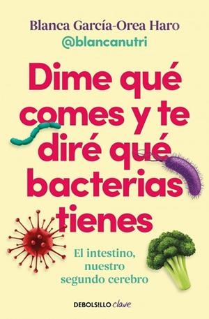 DIME QUÉ COMES Y TE DIRÉ QUÉ BACTERIAS TIENES | 9788466391405 | GARCÍA-OREA HARO (@BLANCANUTRI), BLANCA | Llibreria La Gralla | Llibreria online de Granollers